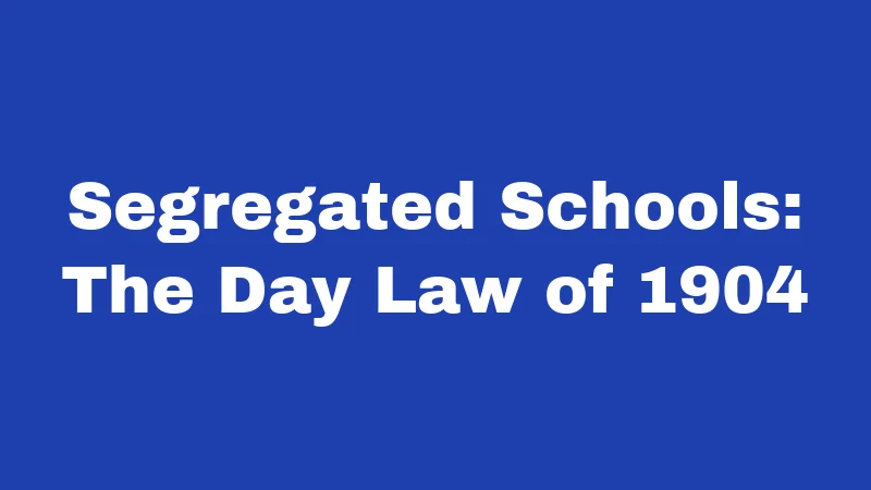 Jim Crow Laws in Kentucky (2026): A Dark History You Should Know 2 Segregated Schools: The Day Law of 1904