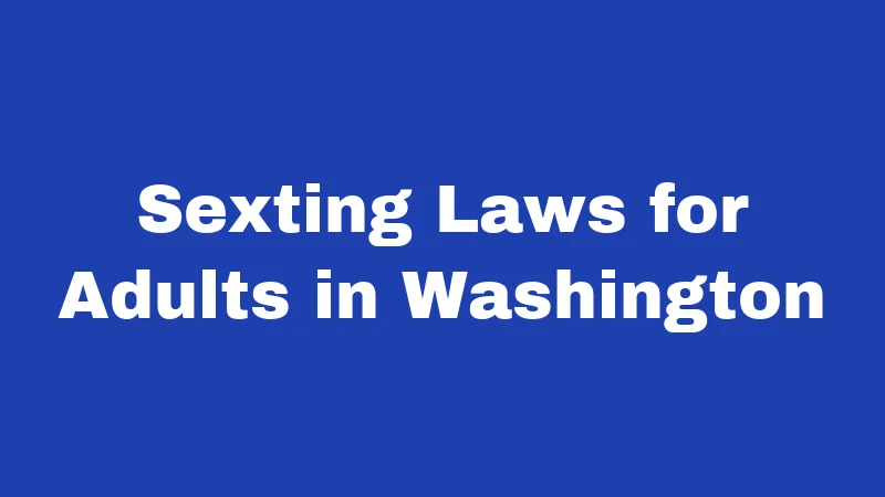 Sexting Laws for Adults in Washington