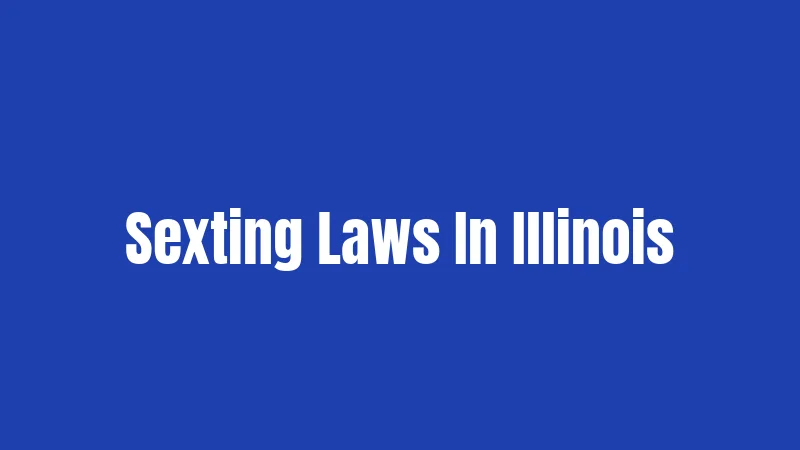 Sexting Laws In Illinois
