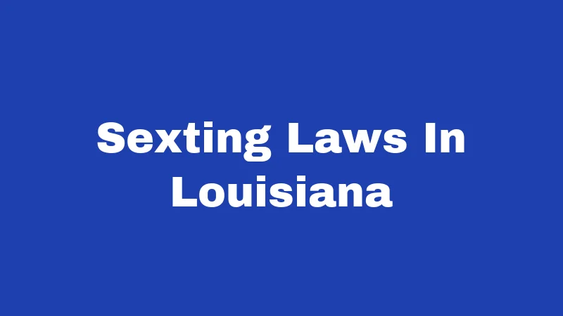 Sexting Laws In Louisiana