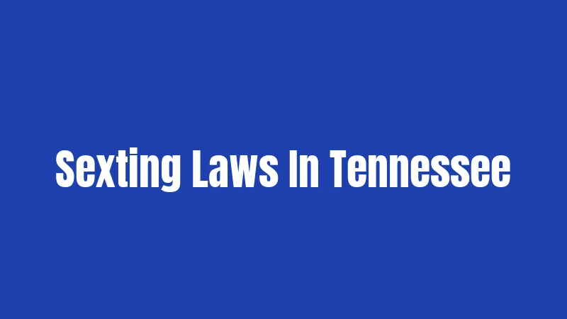 Sexting Laws In Tennessee