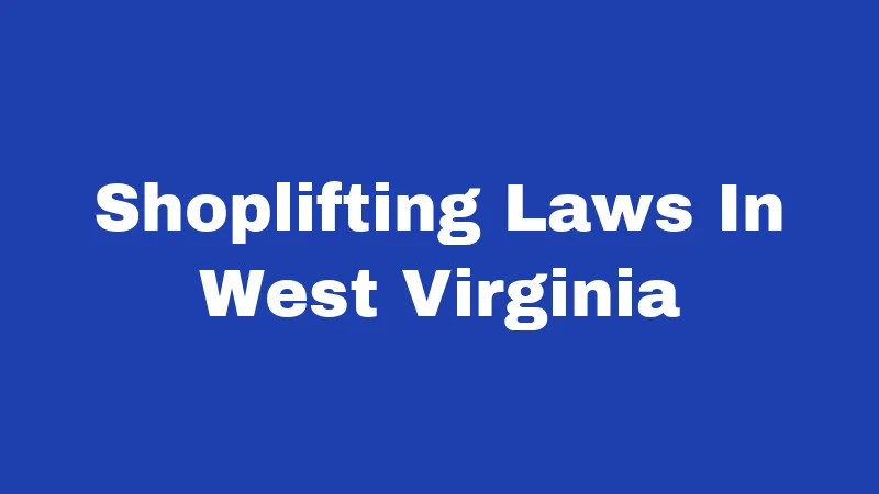 Shoplifting Laws In West Virginia