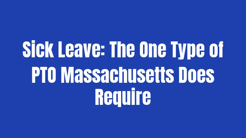 Sick Leave: The One Type of PTO Massachusetts Does Require