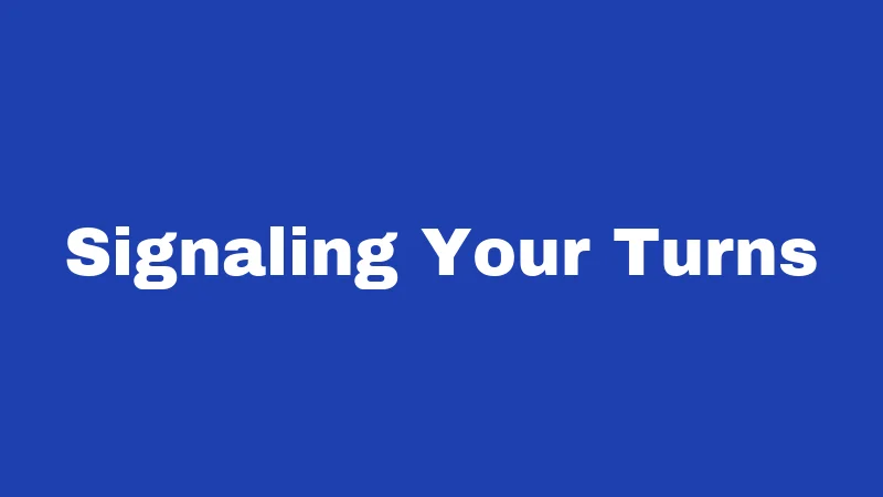 Signaling Your Turns
