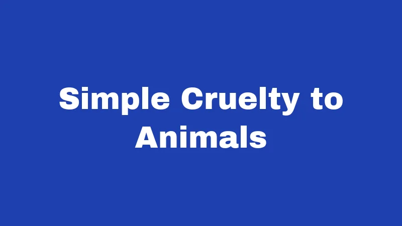 Simple Cruelty to Animals
