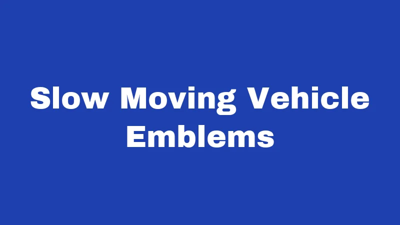 Farm to Market Road Laws in Nebraska (2026): What Every Driver Should Know 2 Slow Moving Vehicle Emblems