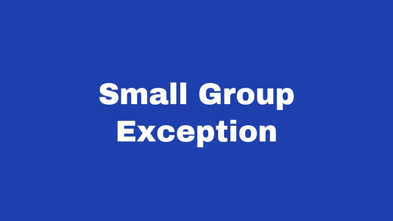 Small Group Exception