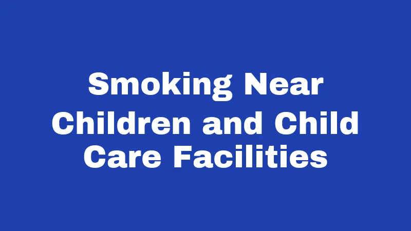 Smoking Laws in Nebraska (2026): The Rules Most People Get Wrong 3 Smoking Near Children and Child Care Facilities