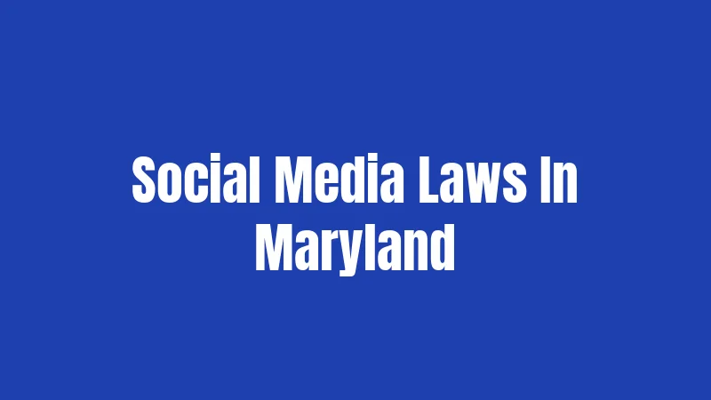 Social Media Laws In Maryland