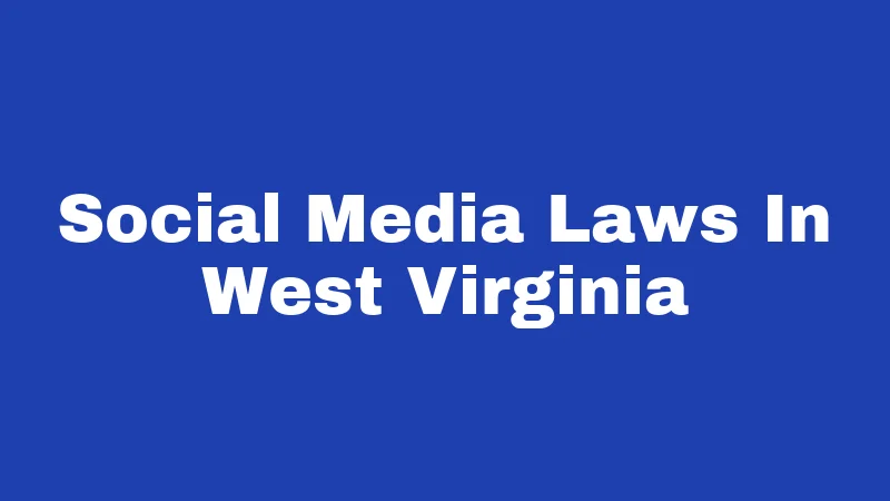 Social Media Laws In West Virginia