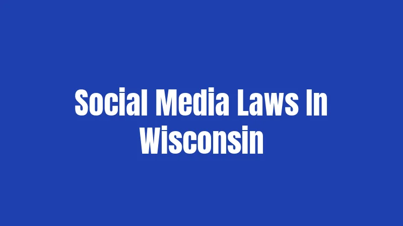 Social Media Laws In Wisconsin