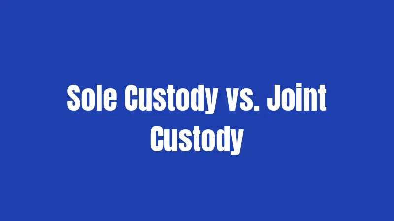 Sole Custody vs. Joint Custody