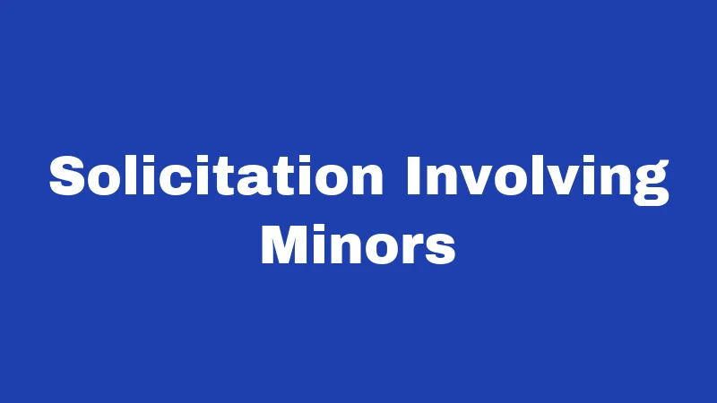 Solicitation Laws in West Virginia (2026): The Fine Print Nobody Reads 2 Solicitation Involving Minors