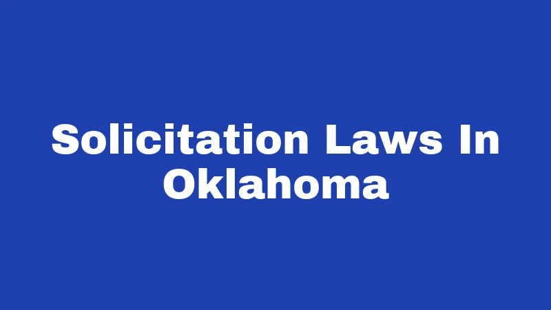 Solicitation Laws in Oklahoma (2026): Rules Every Resident Should Know 291 Solicitation Laws In Oklahoma