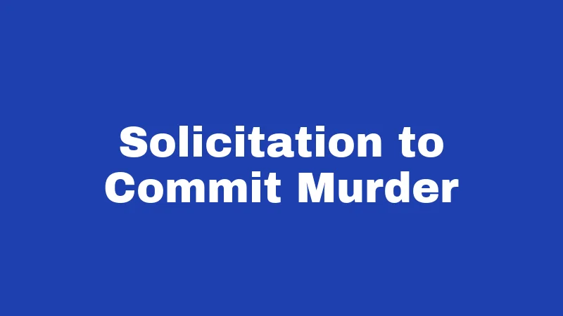 Solicitation Laws in Iowa (2026): Your No-Nonsense Legal Breakdown 2 Solicitation to Commit Murder