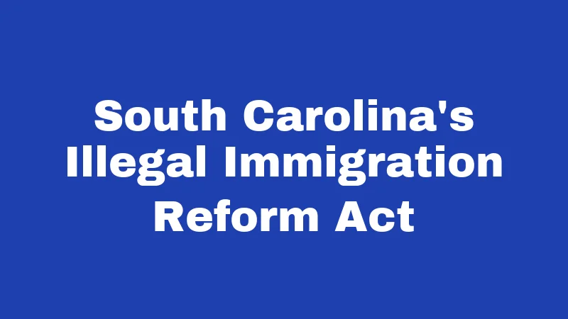 South Carolina's Illegal Immigration Reform Act