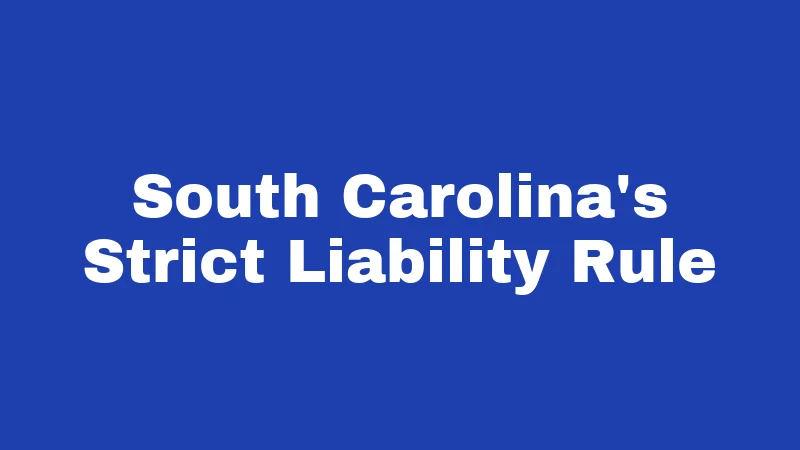 Dog Bite Laws in South Carolina (2026): Your Rights After an Attack 1 South Carolina's Strict Liability Rule