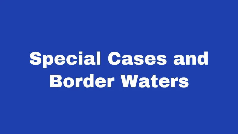 Special Cases and Border Waters