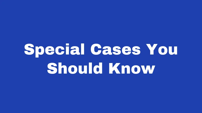 Special Cases You Should Know