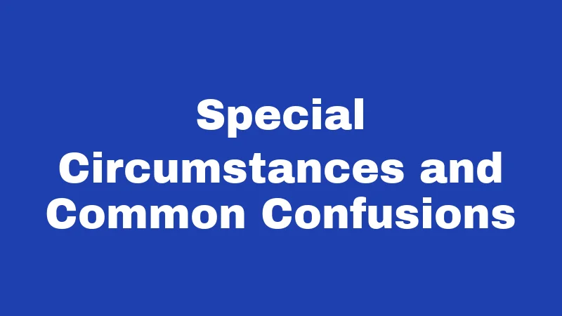 Special Circumstances and Common Confusions