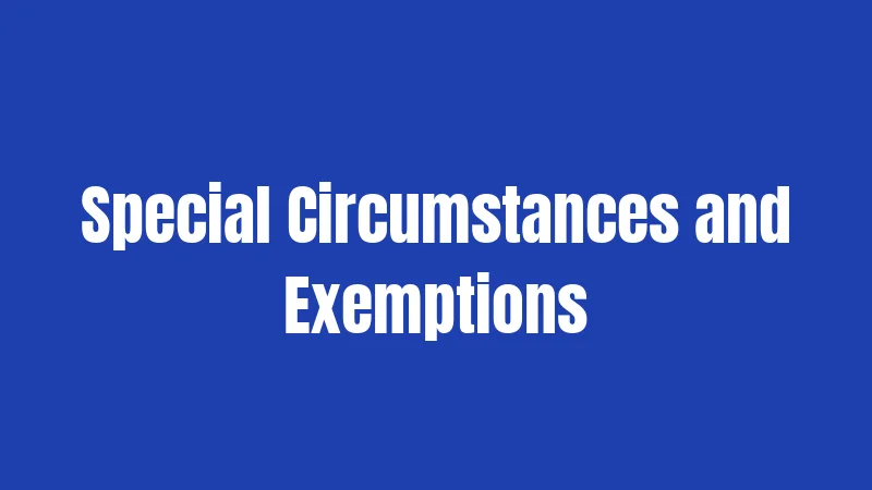 Special Circumstances and Exemptions