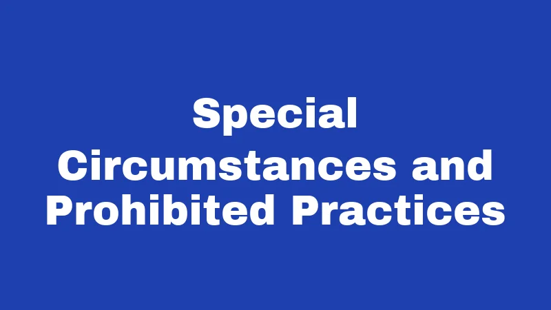Special Circumstances and Prohibited Practices