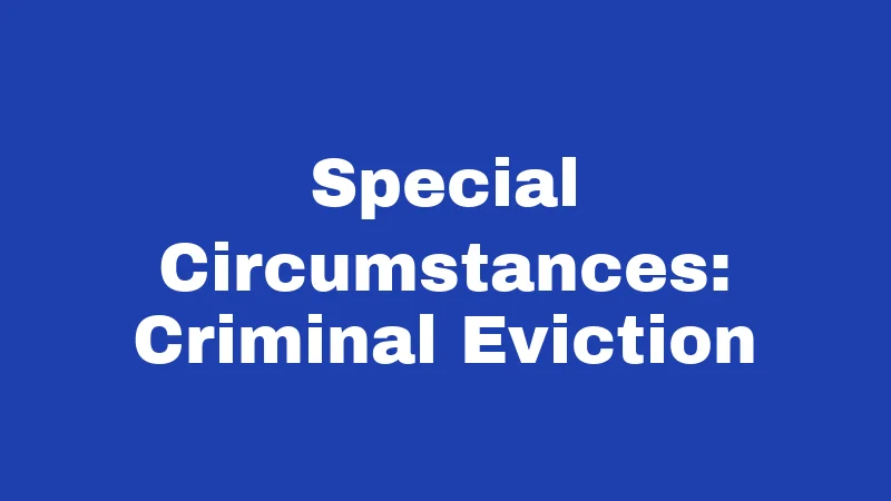 Special Circumstances: Criminal Eviction