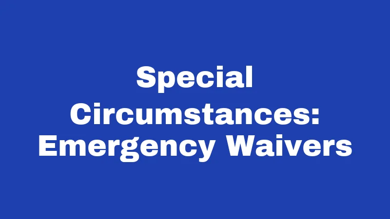 Special Circumstances: Emergency Waivers