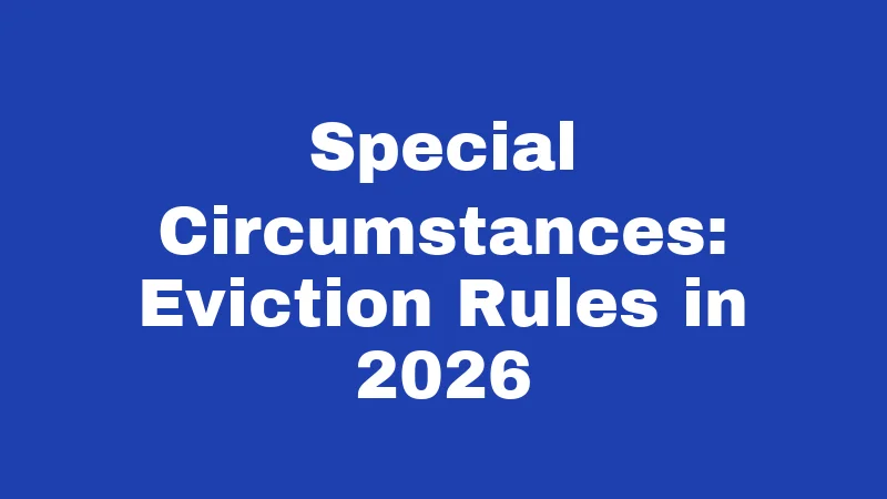 Special Circumstances: Eviction Rules in 2026