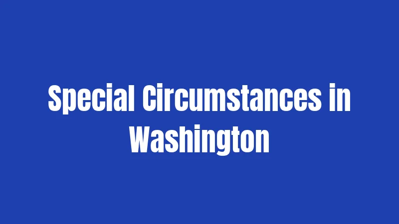 Special Circumstances in Washington