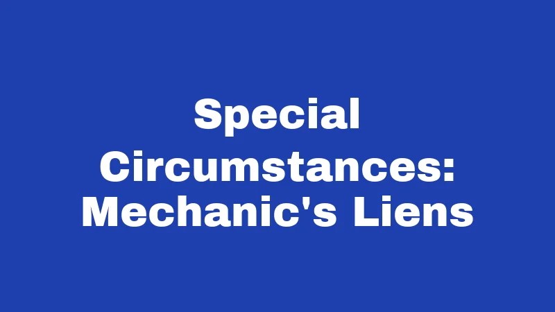 Special Circumstances: Mechanic's Liens