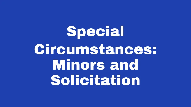 Solicitation Laws in Kentucky (2026): Rules Every Resident Should Know 4 Special Circumstances: Minors and Solicitation