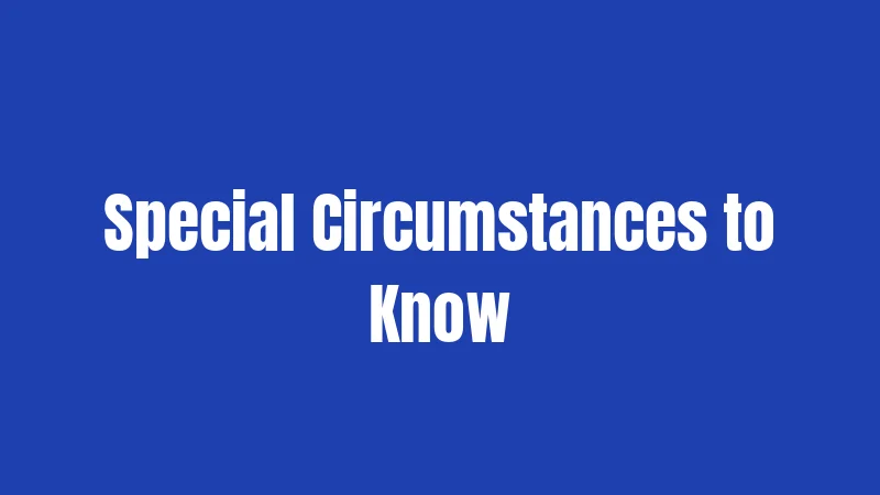 Special Circumstances to Know