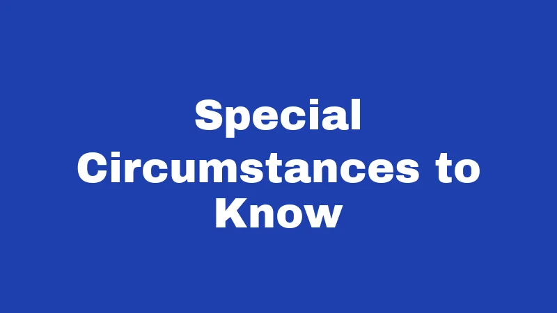 Special Circumstances to Know
