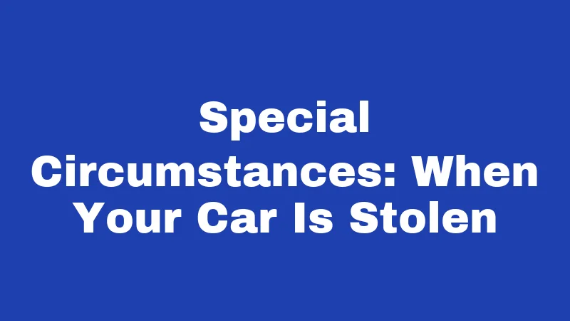 Special Circumstances: When Your Car Is Stolen