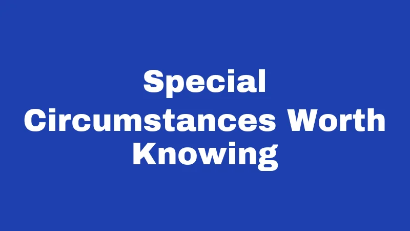 Special Circumstances Worth Knowing