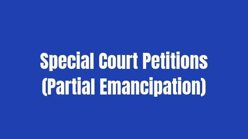 Special Court Petitions (Partial Emancipation)