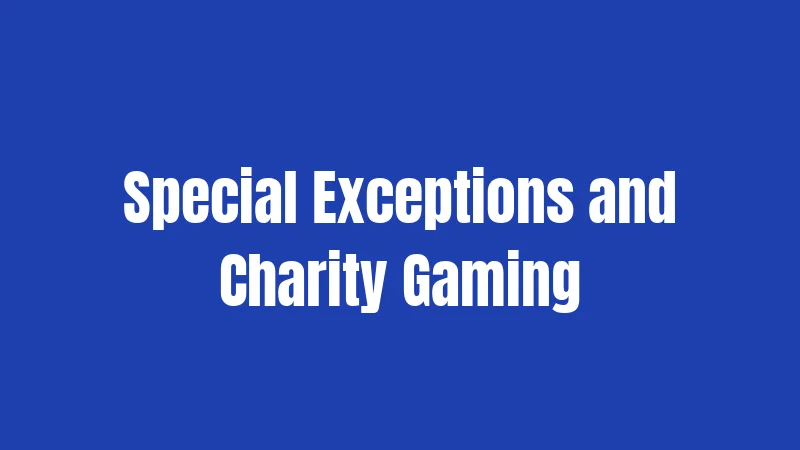 Special Exceptions and Charity Gaming