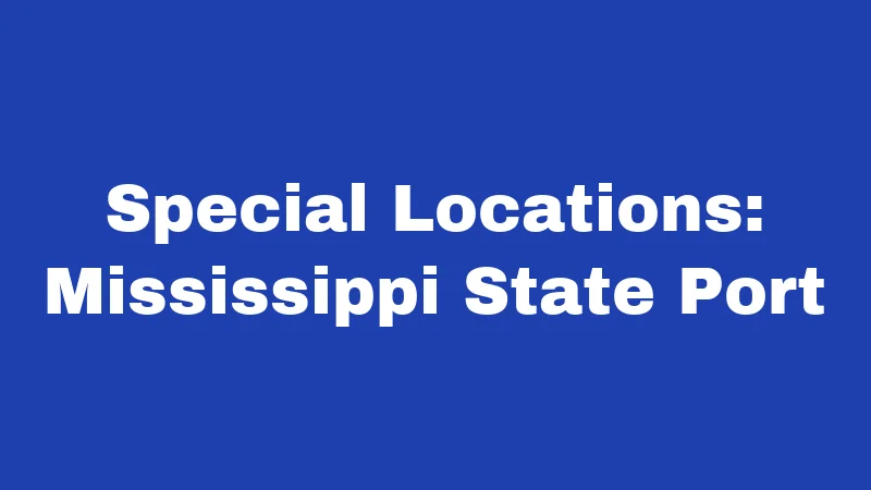 Special Locations: Mississippi State Port