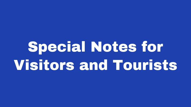 Special Notes for Visitors and Tourists