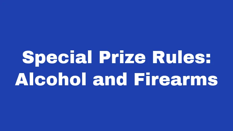Special Prize Rules: Alcohol and Firearms