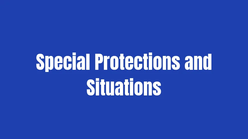 Special Protections and Situations