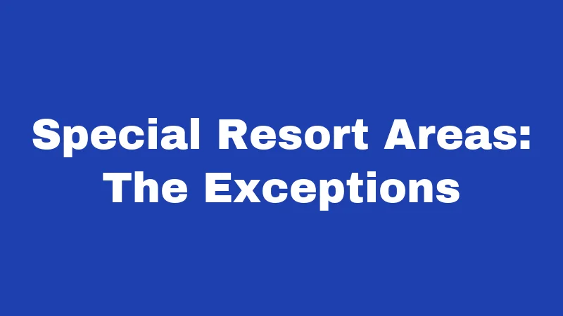 Special Resort Areas: The Exceptions
