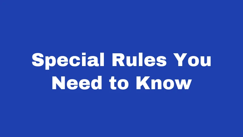 Special Rules You Need to Know