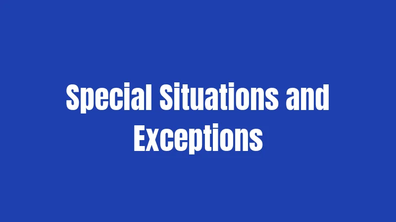 Special Situations and Exceptions
