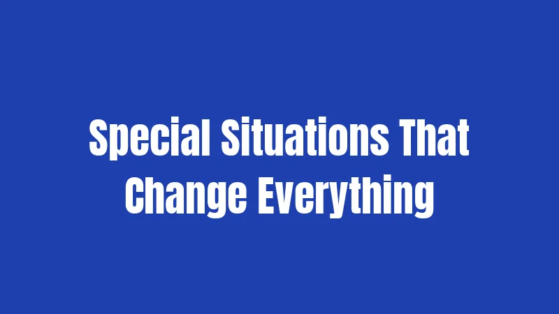 Special Situations That Change Everything