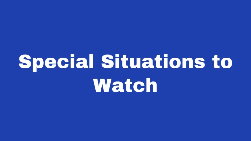Special Situations to Watch