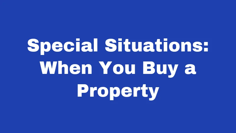 Special Situations: When You Buy a Property
