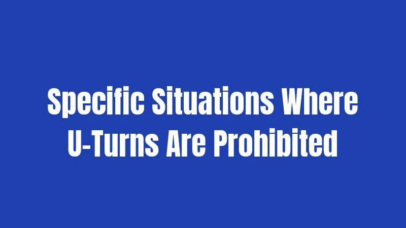 U-Turn Laws in Texas (2026): Rules, Penalties, and What Drivers Need to Know 2 Specific Situations Where U-Turns Are Prohibited