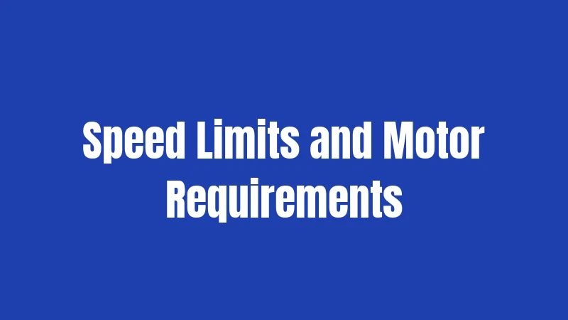 Speed Limits and Motor Requirements